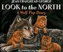Look to the North A Wolf Puppy Diary
