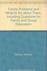 Family problems and what to do about them