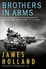 Brothers in Arms One Legendary Tank Regiment's Bloody War from DDay to VEDay