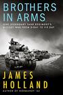 Brothers in Arms: One Legendary Tank Regiment's Bloody War from D-Day to VE-Day