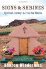 Signs  Shrines Spiritual Journeys Across New Mexico