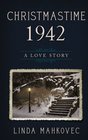 Christmastime 1942: A Love Story (The Christmastime Series) (Volume 3)