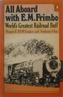 All Aboard with E M Frimbo World's Greatest Railroad Buff