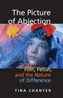 The Picture of Abjection Film Fetish and the Nature of Difference