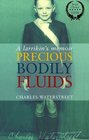 Precious bodily fluids A larrikin's memoir