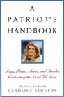 A Patriot's Handbook Songs Poems Stories and Speeches Celebrating the Land We Love