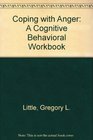 Coping with Anger A Cognitive Behavioral Workbook