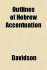 Outlines of Hebrew Accentuation