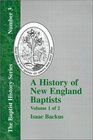 History of New England With Particular Reference to the Denomination of Christians Called Baptists  Vol 1