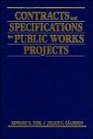 Contracts and Specifications for Public Works Projects A Specifications Style Guide for Specifications and Front End Documents of Construction Specifications With Applications to PC Computer Editing