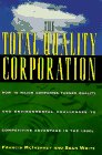 The Total Quality Corporation  How 10 Major Companies Turned Quality to Competitive Advantage in the 19