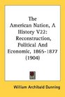 The American Nation A History V22 Reconstruction Political And Economic 18651877