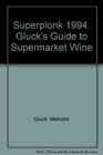 SUPERPLONK 1994 GLUCK'S GUIDE TO SUPERMARKET WINE