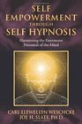SelfEmpowerment through SelfHypnosis Harnessing the Enormous Potential of the Mind