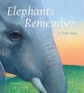 Elephants Remember A True Story
