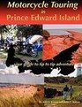 Motorcycle Touring in Prince Edward Islandyour guide to tip to tip adventure