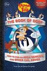 Phineas and Ferb The Book of Doof How to Find an Arch Nemesis and Other Evil Advice