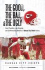 The Good the Bad and the Ugly Kansas City Chiefs HeartPounding JawDropping and GutWrenching Moments from Kansas City Chiefs History