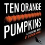 Ten Orange Pumpkins A Counting Book