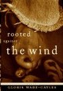 Rooted Against the Wind Personal Essays