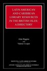 Latin American and Caribbean Library Resources in the British Isles A Directory