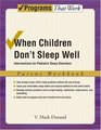 When Children Don't Sleep Well Interventions for Pediatric Sleep Disorders Parent Workbook Parent Workbook