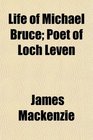 Life of Michael Bruce Poet of Loch Leven