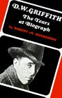 D W Griffith The Years at Biograph