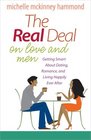 The Real Deal on Love and Men Getting Smart About Dating Romance and Living Happily Ever After
