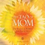 The Tao of Mom The Wisdom of Mothers from East to West