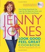 Look Good Feel Great Cookbook   How Eating Superfoods Can Help You Turn Back the Clock with Over 80 Comfort Food Recipes