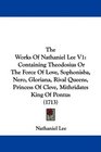 The Works Of Nathaniel Lee V1 Containing Theodosius Or The Force Of Love Sophonisba Nero Gloriana Rival Queens Princess Of Cleve Mithridates King Of Pontus