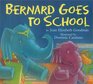 Bernard Goes to School