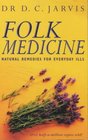 Folk Medicine Natural Remedies for Everyday Ills