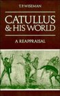 Catullus and his World  A Reappraisal