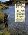 Trout Flies of Britain and Europe The Natural Fly and its Matching Artificial