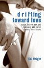 Drifting Toward Love Black Brown Gay and Coming of Age on the Streetsof New York