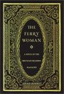 The Ferry Woman A Novel of the Mountain Meadows Massacre