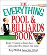 The Everything Pool  and Billiards Book From Breaking to Bank Shots All You Need to Master the Game