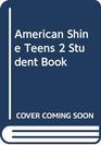 American Shine Teens Student Book 2