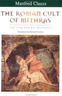 The Roman Cult of Mithras  The God and His Mysteries