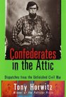 Confederates in the Attic  Dispatches from the Unfinished Civil War