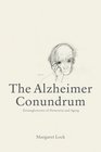 The Alzheimer Conundrum Entanglements of Dementia and Aging