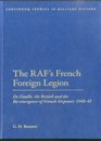The RAFs French Foreign Legion 194045 De Gaulle the British and the Reemergence of French Airpower