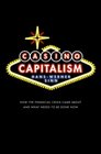 Casino Capitalism How the Financial Crisis Came About and What Needs to be Done Now