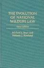 The Evolution of National Wildlife Law Third Edition