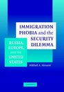 Immigration Phobia and the Security Dilemma Russia Europe and the United States