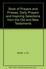 Book of Prayers and Praises Daily Prayers and Inspiring Selections from the Old and New Testaments
