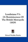Londiniana V1 Or Reminiscences Of The British Metropolis