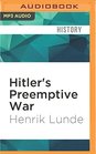 Hitler's Preemptive War The Battle for Norway 1940